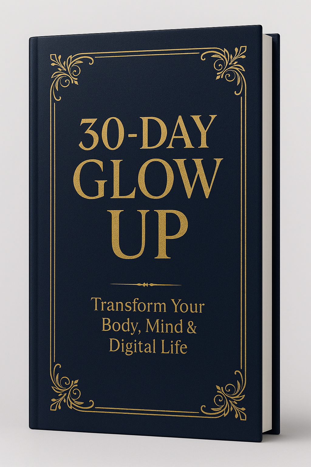 30-DAY GLOW UP — TRANSFORM YOUR BODY, MIND & DIGITAL LIFE