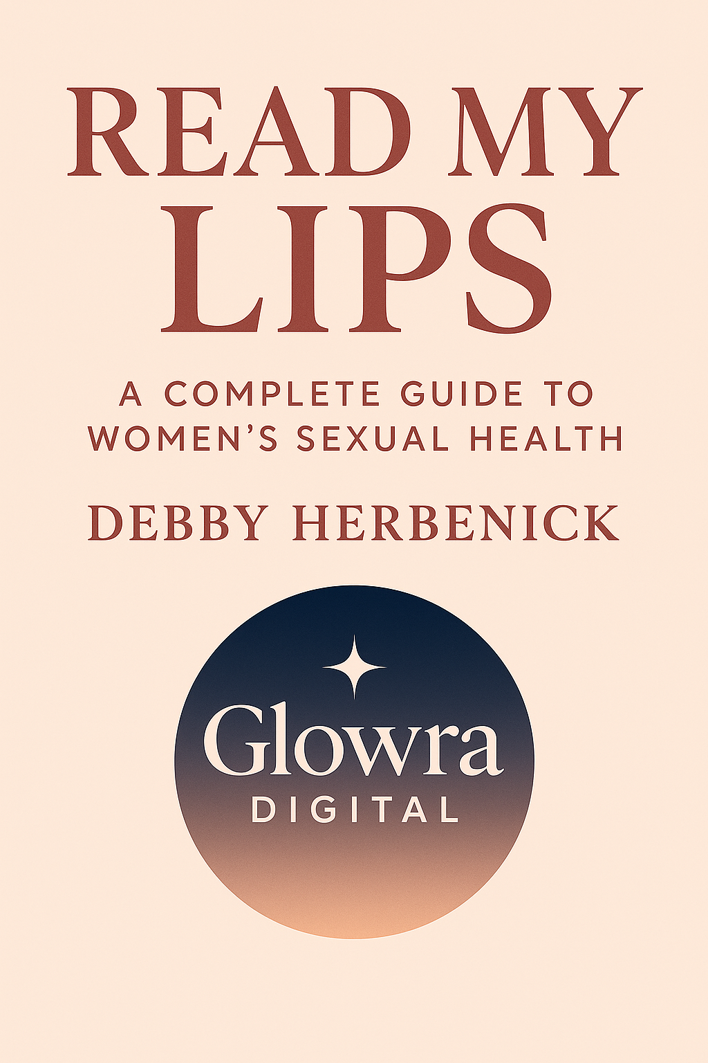 Read My Lips: A Complete Guide to Women’s Sexual Health (Digital eBook)