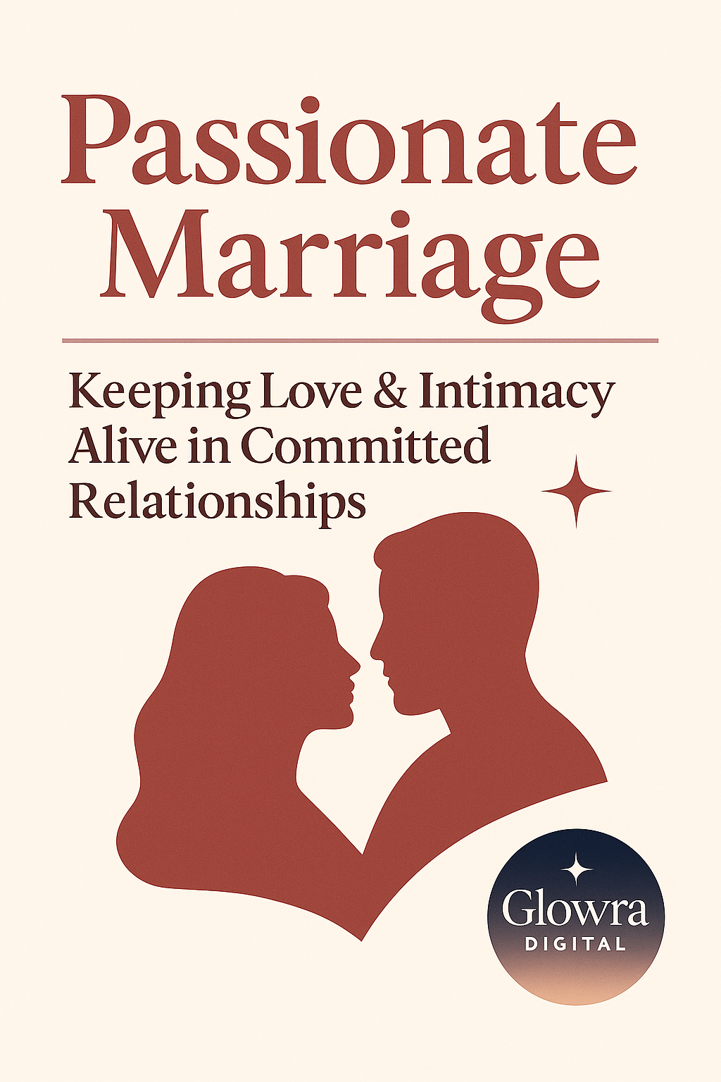 Passionate Marriage: Keeping Love & Intimacy Alive in Committed Relationships (Digital eBook)